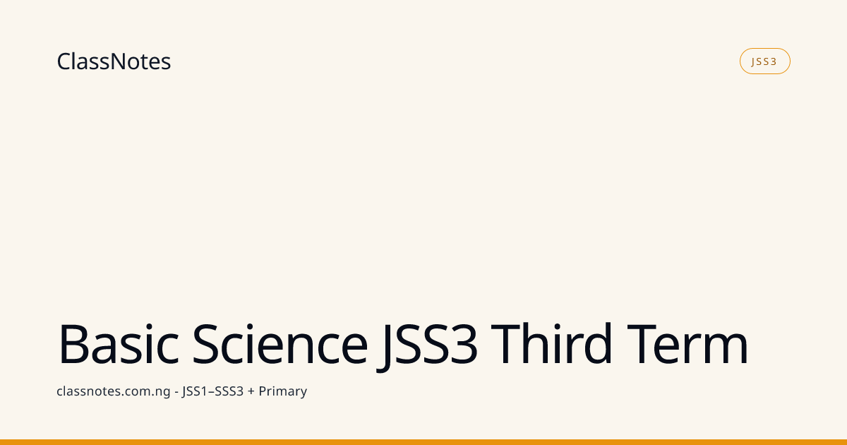 Basic Science JSS3 Third Term - class notes | ClassNotes