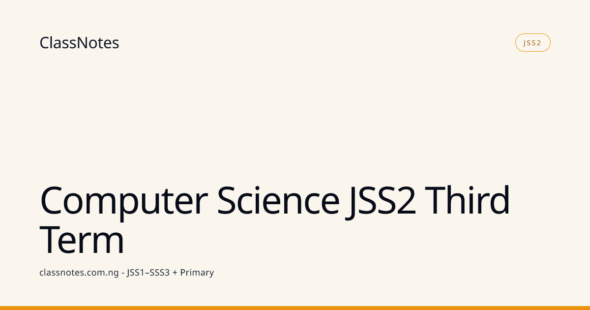 Computer Science JSS2 Third Term - class notes | ClassNotes