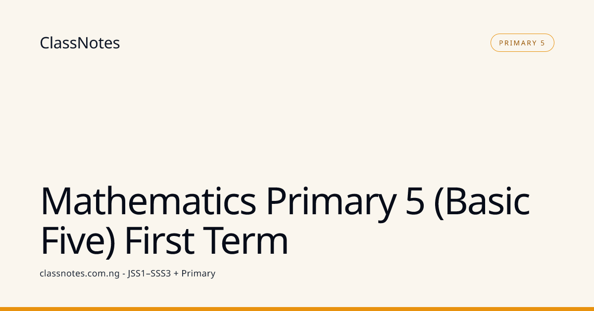 Mathematics Primary 5 (Basic Five) First Term - class notes | ClassNotes